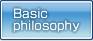 Basic philosophy